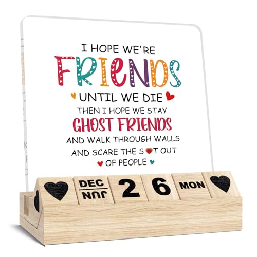 Funny Friendship Gifts, Wooden Block Calendar for Desk, Friend Gifts for Women, I Hope We're Friends Until We Die Desk Sign, Friendship Acrylic Plaque, Birthday Keepsake for Work Besties - color: Black - Ghost Friends
